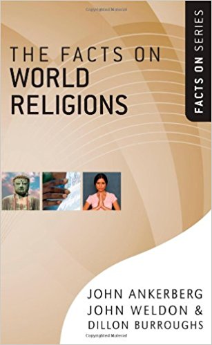 The Facts On World Religions PB - John Ankerberg, John Weldon & Dillon Burroughs